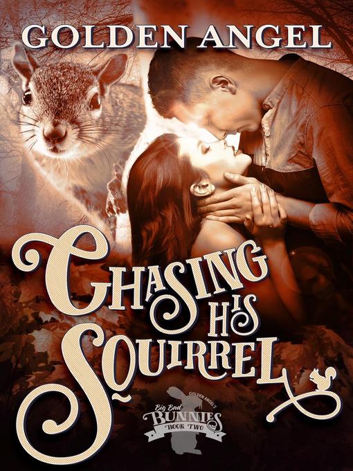 Title details for Chasing His Squirrel by Golden Angel - Available